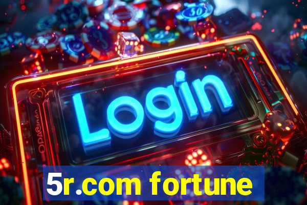 5r.com fortune